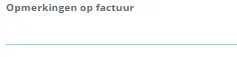 Screenshot: Click the opmerkingen op factuur (invoice comments) field and type your text.